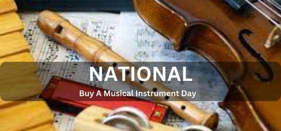 National Buy A Musical Instrument Day [ राष्ट्रीय संगीत वाद्ययंत्र खरीदें दिवस]